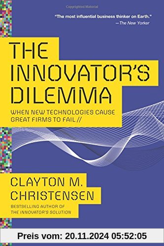 The Innovators Dilemma: When New Technologies Cause Great Firms to Fail (Management of Innovation and Change)