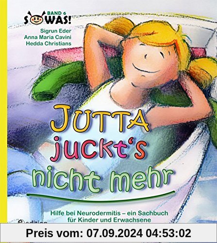 Jutta juckt's nicht mehr - Hilfe bei Neurodermitis - ein Sachbuch für Kinder und Erwachsene (SOWAS!)