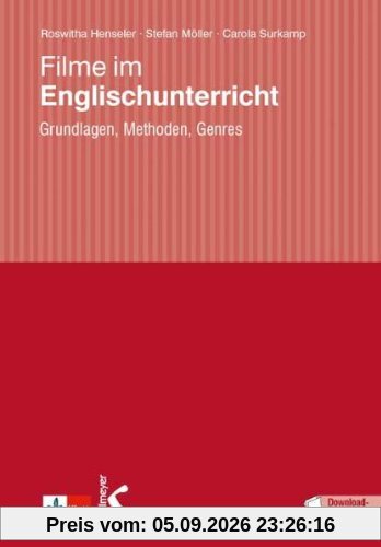 Filme im Englischunterricht: Grundlagen, Methoden, Anregungen für die Unterrichtspraxis