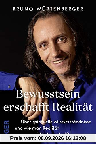 Bewusstsein erschafft Realität: Über spirituelle Missverständnisse und wie man Realität wirklich erschafft