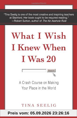 What I Wish I Knew When I Was 20: A Crash Course on Making Your Place in the World