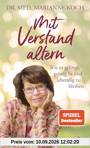 Mit Verstand altern: Wie es gelingt, geistig fit und lebendig zu bleiben | Das neue Buch der Bestseller-Autorin zum Thema geistige Gesundheit im Alter