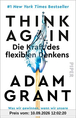 Think Again – Die Kraft des flexiblen Denkens: Was wir gewinnen, wenn wir unsere Pläne umschmeißen | Der New York Times-Bestseller #1