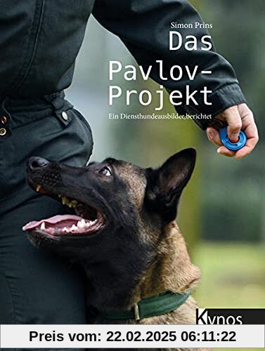 Das Pavlov-Projekt: Ein Diensthundeausbilder berichtet