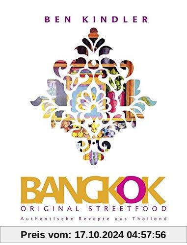 Bangkok Original Streetfood: Authentische Rezepte aus Thailand