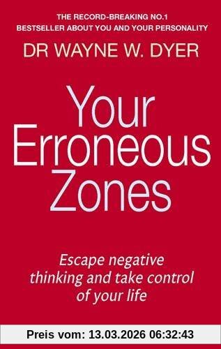 Dyer, Wayne W. Your Erroneous Zones, Escape Negative Thinking And Take Control Of Your Life