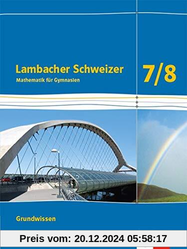 Lambacher Schweizer Mathematik Grundwissen 7/8. Ausgabe Bayern: Schülerheft zum Nachschlagen Klassen 7/8 (Lambacher Schw