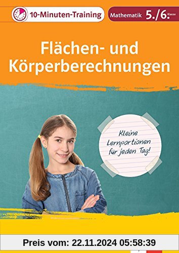 Klett Das 10-Minuten-Training Mathematik Flächen- und Körperberechnungen 5./6. Klasse: Kleine Lernportionen für jeden Ta