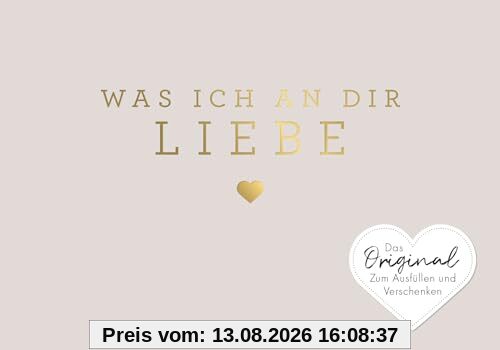 Was ich an dir liebe – Miniversion: Zum Ausfüllen und Verschenken. Das Original. Geschenk zu Geburtstag, Hochzeit, Jahrestag, Valentinstag, Weihnachten