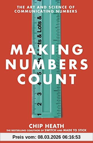 Chip Heath Making Numbers Count, The Art And Science Of Communicating Numbers