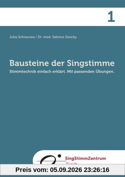 Bausteine der Singstimme: Stimmtechnik einfach erklärt. Mit passenden Uebungen.