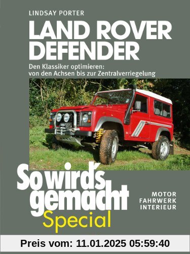 Land Rover Defender (So wird's gemacht - special Bd.1): Den Klassiker optimieren - von den Achsen bis zur Zentralverrieg