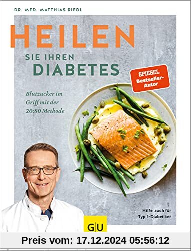 Heilen Sie Ihren Diabetes: Blutzucker im Griff mit der 20:80-Methode, Hilfe auch für Typ-1-Diabetiker (GU Diät&Gesundhei