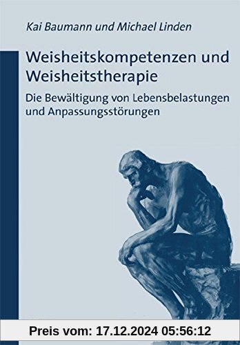 Weisheitskompetenzen und Weisheitstherapie: Die Bewältigung von Lebensbelastungen und Anpassungsstörungen