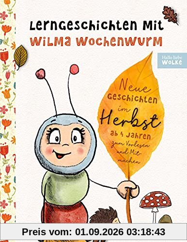 Lerngeschichten mit Wilma Wochenwurm - Neue Geschichten im Herbst: Vorlesegeschichten zum Lernen und Mitmachen für Kinder ab 4 Jahren
