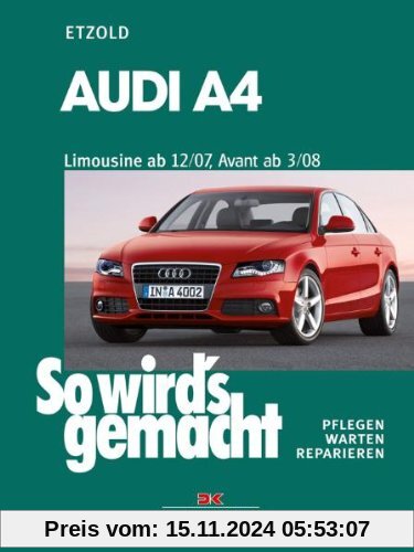 So wird's gemacht. Pflegen - warten - reparieren: Audi A4: So wird's gemacht - Band 147: Benziner 120-265 PS und Diesel 