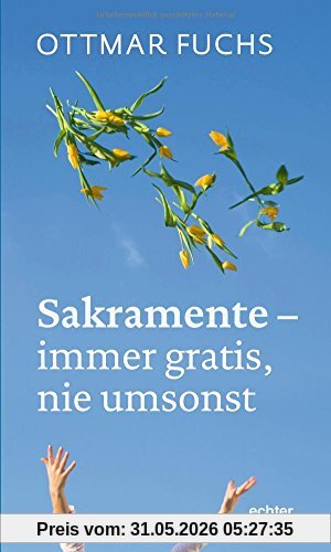 Ottmar Fuchs Sakramente - Immer Gratis, Nie Umsonst