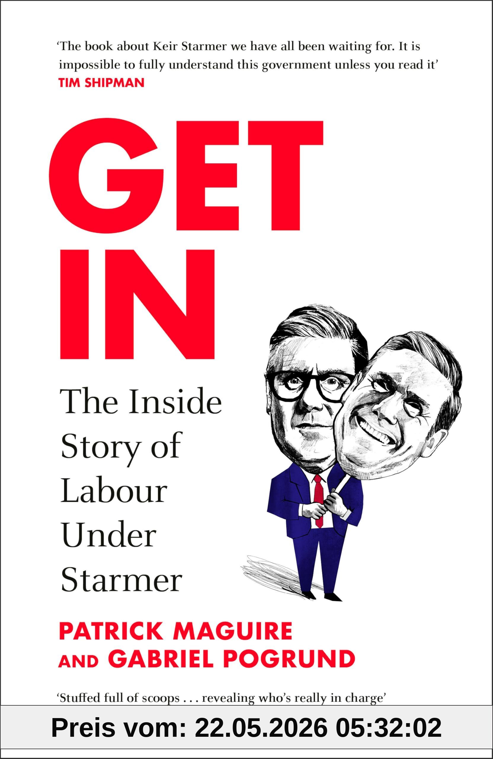 Patrick Maguire Get In, The Sunday Times Bestselling Inside Story Of Labour Under Starmer