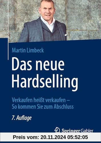 Das neue Hardselling: Verkaufen heißt verkaufen - So kommen Sie zum Abschluss