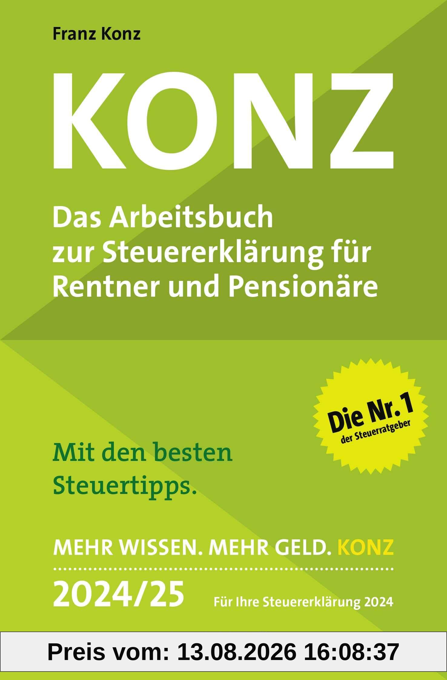 Konz: Das Arbeitsbuch zur Steuererklärung für Rentner und Pensionäre. Mit den besten Steuertipps. Mehr Wissen. Mehr Geld. Konz. 2024 / 25. Für Ihre Steuererklärung 2024