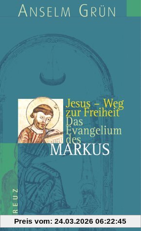 Jesus - Weg zur Freiheit: Das Evangelium des Markus