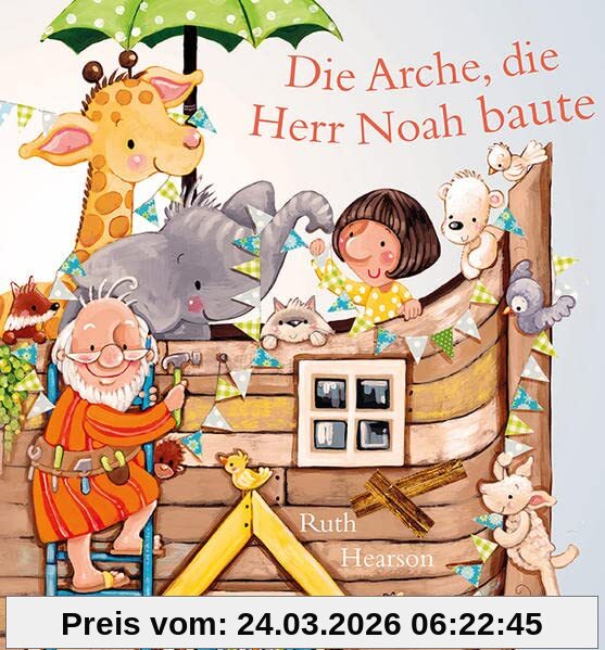 Die Arche, die Herr Noah baute: Bilderbuch
