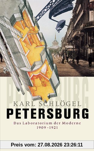 Karl Schlögel Petersburg, Das Laboratorium Der Moderne 1909-1921