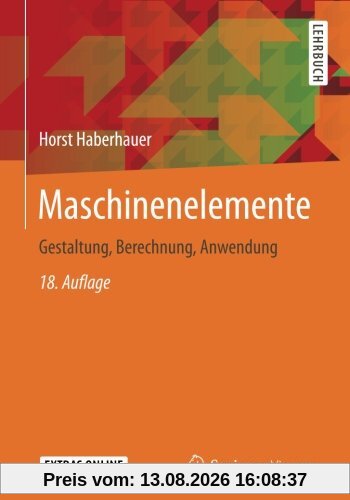 Maschinenelemente: Gestaltung, Berechnung, Anwendung