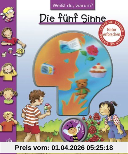Weißt du, warum?: Die fünf Sinne: Lern-Bilderbuch
