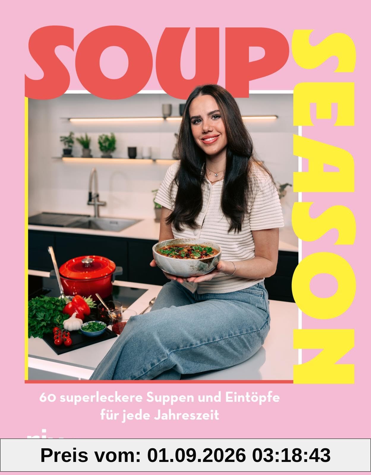 Soup Season: Kochbuch für schnelle saisonale Klassiker und moderne Rezepte. Vegetarisch, vegan, mit Fisch oder Fleisch