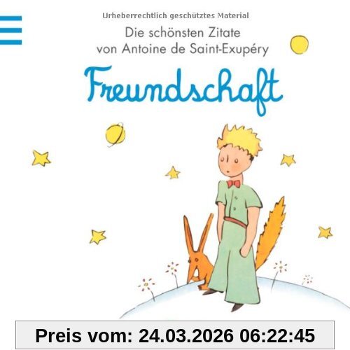 Freundschaft: Der Kleine Prinz - Die schönsten Zitate von Antoine de Saint-Exupéry (Kleiner Prinz Minibücher)
