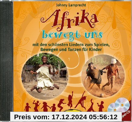 Afrika bewegt uns Doppel-CD: mit den schönsten Liedern zum Spielen, Bewegen und Tanzen für Kinder