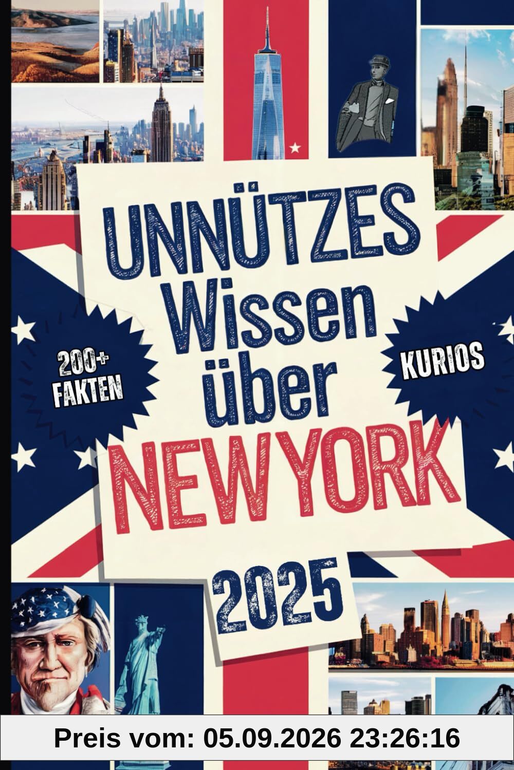 Unnützes Wissen über New York: Über 200 skurrile und verblüffende Fakten, von denen du (vielleicht) noch nie gehört hast – das perfekte Geschenk für echte New York-Fans
