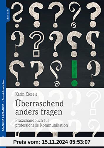 Überraschend anders fragen: Praxishandbuch für professionelle Kommunikation