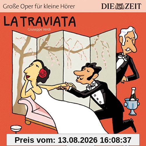 La Traviata Die ZEIT-Edition: Hörspiel mit Opernmusik - Große Oper für kleine Hörer
