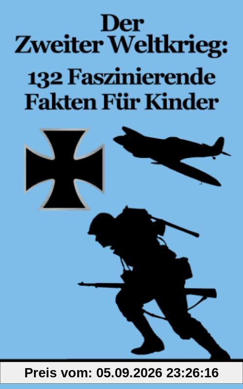 Der Zweiter Weltkrieg: 132 Faszinierende Fakten Für Kinder