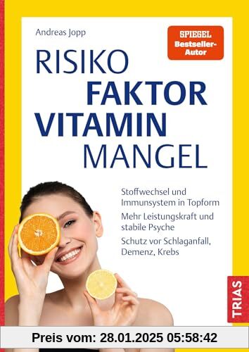 Risikofaktor Vitaminmangel: Stoffwechsel und Immunsystem in Topform. Mehr Leistungskraft und stabile Psyche. Schutz vor 