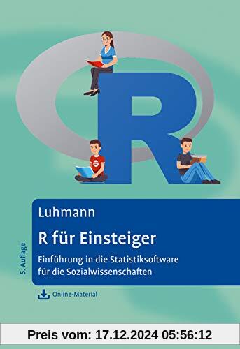 R für Einsteiger: Einführung in die Statistik-Software für die Sozialwissenschaften. Mit Online-Material