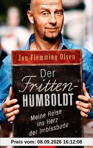 Der Fritten-Humboldt: Meine Reise ins Herz der Imbissbude