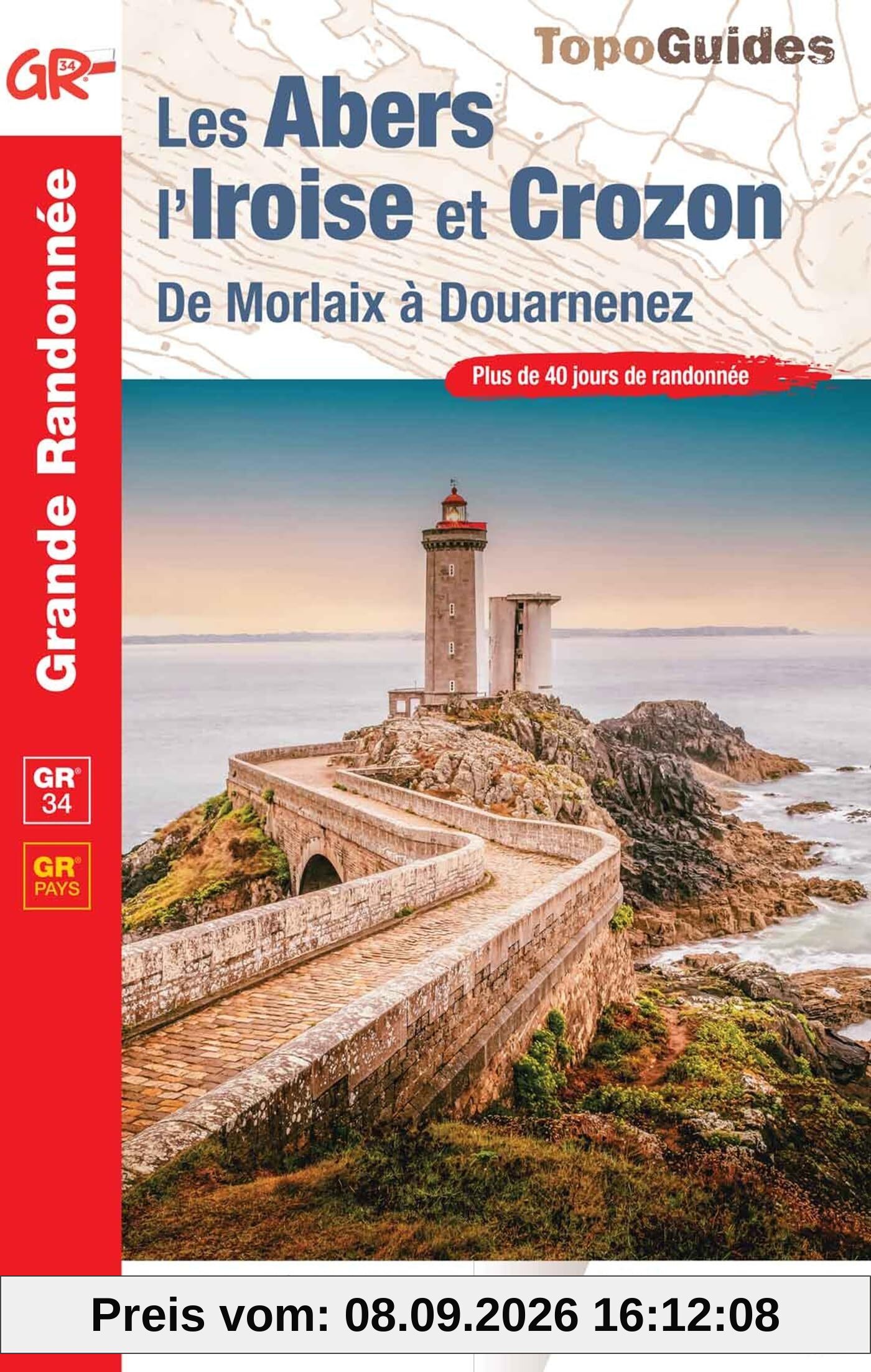 Les Abers, l'Iroise et Crozon : de Morlaix à Douarnenez, GR 34, GR pays : plus de 40 jours de randonnée