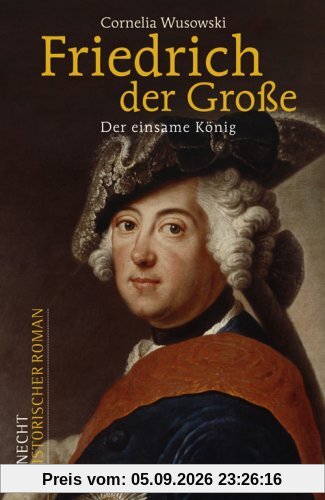 Friedrich der Große: Der einsame König