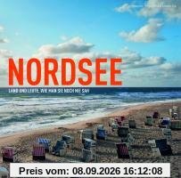 Nordsee: Land und Leute, wie man sie noch nie sah