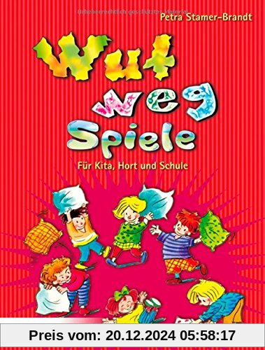 Wut-weg-Spiele: Für Kita, Hort und Schule. Aggressionen abbauen - Entspannung finden