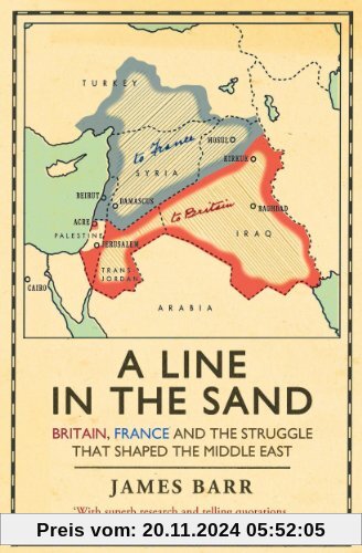 A Line in the Sand: Britain, France and the Struggle That Shaped the Middle East