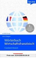 Wörterbuch Wirtschaftsfranzösisch: Französisch-Deutsch
