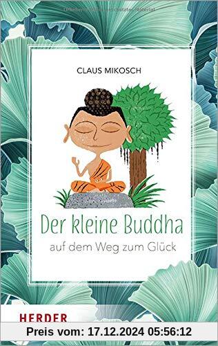 Der kleine Buddha: Auf dem Weg zum Glück