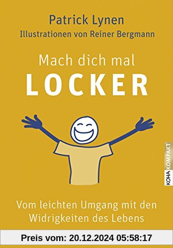 Mach dich mal locker: Vom leichten Umgang mit den Widrigkeiten des Lebens