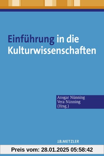 Einführung in die Kulturwissenschaften: Theoretische Grundlagen - Ansätze - Perspektiven