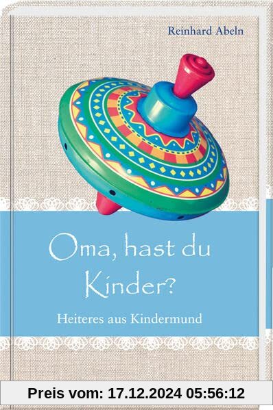 Oma, hast du Kinder?: Heiteres aus Kindermund (Im Herzen jung)