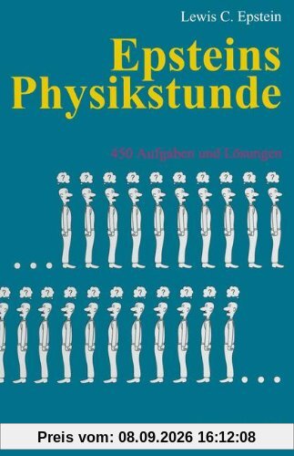 Epsteins Physikstunde: 450 Aufgaben und Lösungen